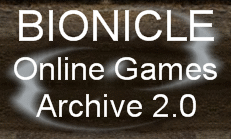 BIONICLE Online Games Archive 2.0 Free Site/Project Support 2
